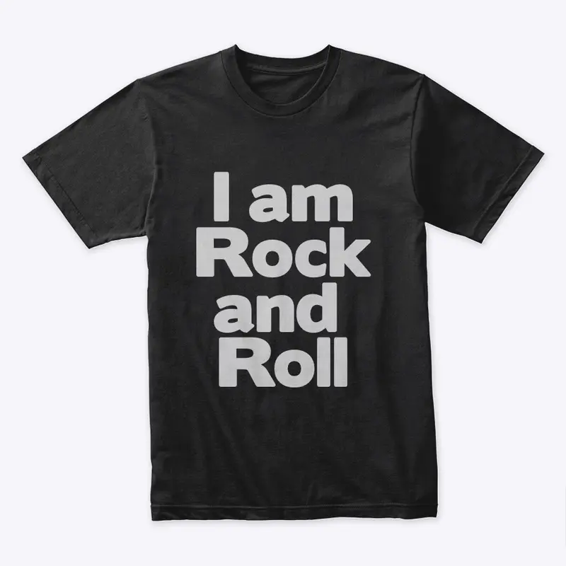 I am Rock and Roll Tee